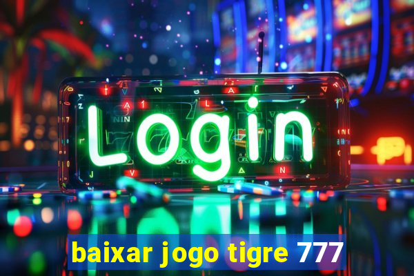 baixar jogo tigre 777